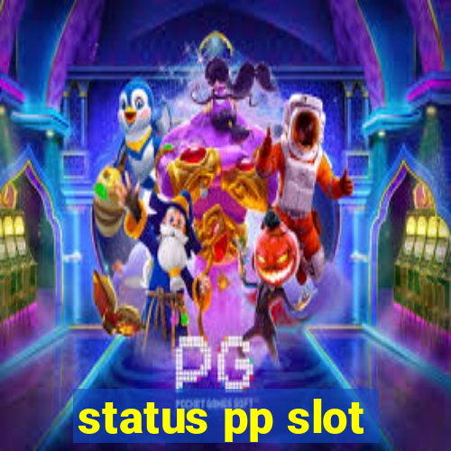 status pp slot